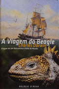 A VIAGEM DO BEAGLE: VIAGEM DE UM NATURALISTA À VOLTA DO MUNDO.