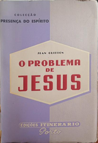 O PROBLEMA DE JESUS.