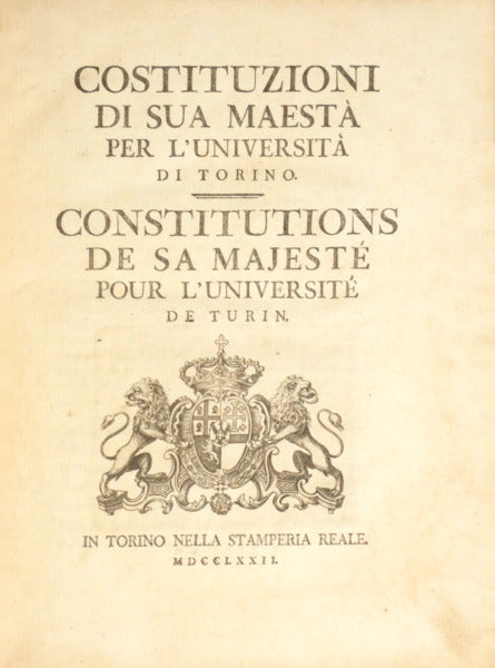 COSTITUZIONI DI SUA MAESTÃ€ PER Lâ€™UNIVERSITÃ€ DI TORINO | CONSTITUTIONS DE SA MAJESTÃ‰ POUR Lâ€™UNIVERSITÃ‰ DE TURIN.
