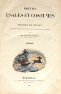 WAHLEN. (Auguste) MOEURS, USAGES ET COSTUMES DE TOUS LES PEUPLES DU MONDE.