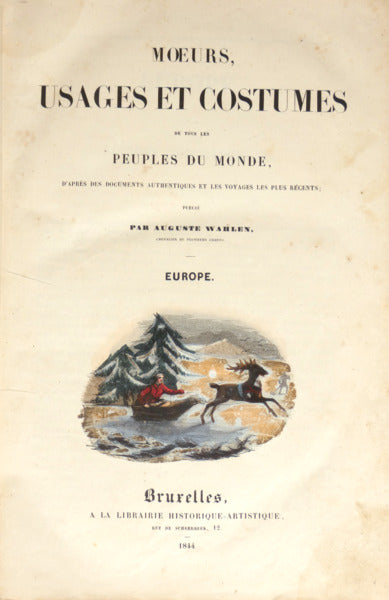 WAHLEN. (Auguste) MOEURS, USAGES ET COSTUMES DE TOUS LES PEUPLES DU MONDE.