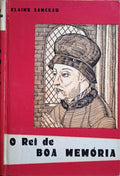 SANCEAU. (Elaine) O REI DE BOA MEMÓRIA. [3.ª EDIÇÃO]
