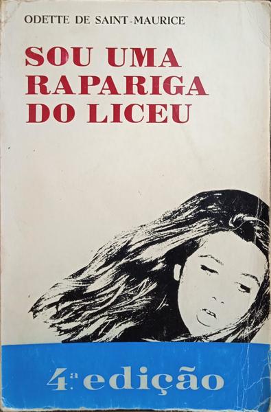 SAINT-MAURICE. (Odette de) SOU UMA RAPARIGA DO LICEU. [4.ª EDIÇÃO]
