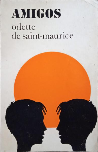 SAINT-MAURICE. (Odette de) AMIGOS. [6.ª EDIÇÃO]