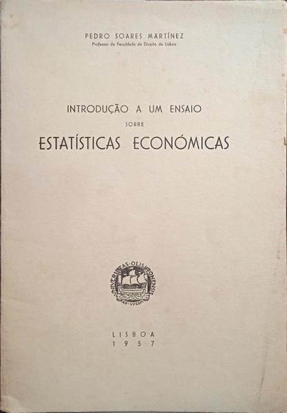 SOARES MARTÍNEZ. (Pedro) INTRODUÇÃO A UM ENSAIO SOBRE ESTATÍSTICAS ECONÓMICAS.