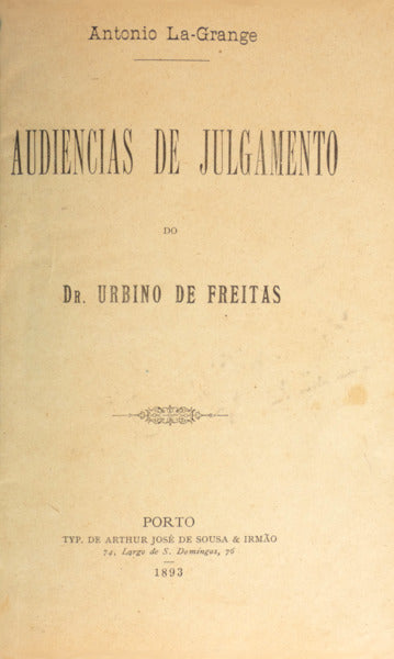 LA GRANGE. (António) AUDIENCIAS DE JULGAMENTO DO DR. URBINO DE FREITAS.