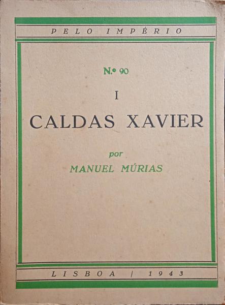 MÚRIAS. (Manuel) CALDAS XAVIER, I.
