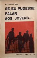 PADRE ZEZINHO. SE EU PUDESSE FALAR AOS JOVENS... [2.ª EDIÇÃO]