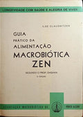 OHSAWA. GUIA PRÁTICO DA ALIMENTAÇÃO: MACROBIÓTICA ZEN.