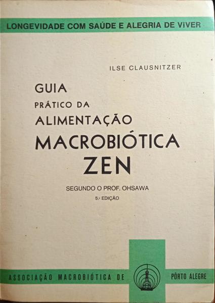 OHSAWA. GUIA PRÁTICO DA ALIMENTAÇÃO: MACROBIÓTICA ZEN.
