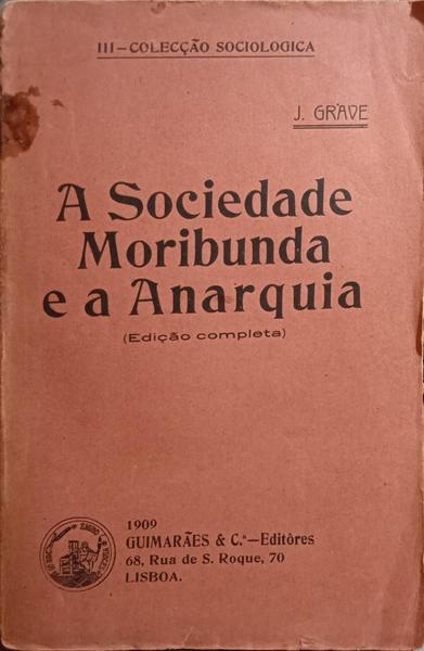 GRAVE. (J.) A SOCIEDADE MORIBUNDA E A ANARCHIA.