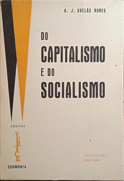 AVELÃS NUNES. (A. J.) DO CAPITALISMO E DO SOCIALISMO.