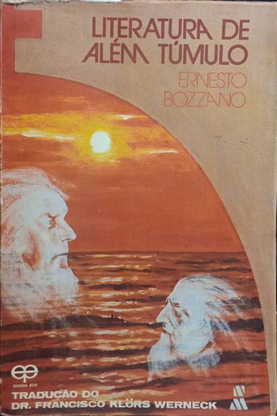 BOZZANO. (Ernesto) LITERATURA DE ALÉM-TÚMULO.