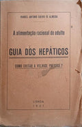 SOEIRO DE ALMEIDA. (Manuel António) GUIA DOS HEPÁTICOS, COMO EVITAR A VELHICE PRECOCE?