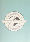 BROWN. (James) e Richard Platt. UM MUNDO DE INFORMAÇÃO.