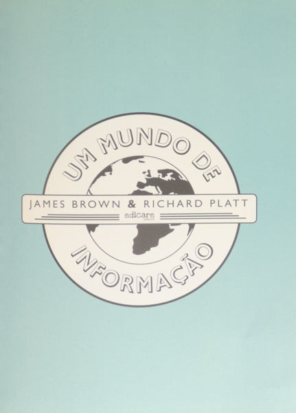 BROWN. (James) e Richard Platt. UM MUNDO DE INFORMAÇÃO.