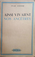 LISSNER. (Ivar) AINSI VIVAIENT NOS ANCÊTRES.