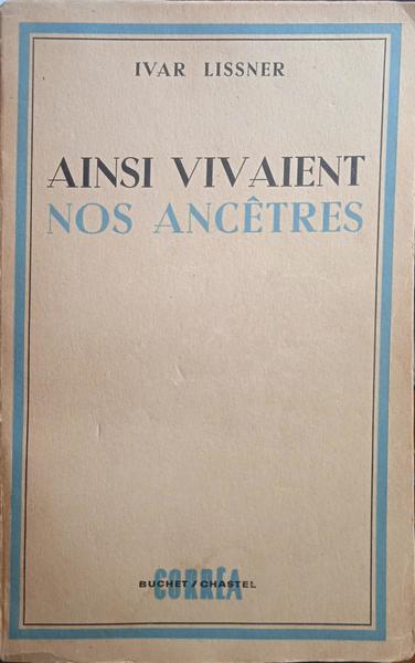 LISSNER. (Ivar) AINSI VIVAIENT NOS ANCÊTRES.