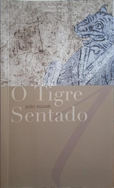 AGUIAR. (João) O TIGRE SENTADO.