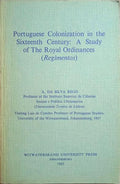 SILVA REGO. (A. da) PORTUGUESE COLONIZATION IN THE SIXTEENTH CENTURY: A STUDY OF THE ROYAL ORDINANCES (REGIMENTOS).