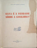 SERPA SOARES. (Carlos Alberto de) ESTA É A VERDADE SÔBRE A CAVALARIA!!