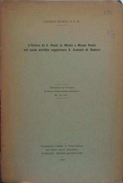 MESINI. (Candido) L'EREMO DI S. PAOLO IN MONTE O MONTE PAOLO NEL QUALE AVREBBE SOGGIORNATO S. ANTONIO DI PADOVA.