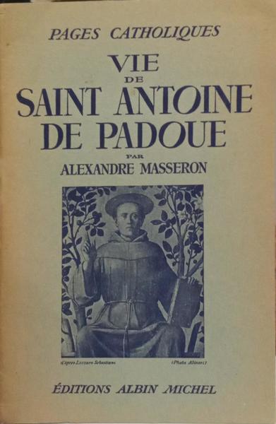 MASSERON. (Alexandre) VIE DE SAINT ANTOINE DE PADOUE.