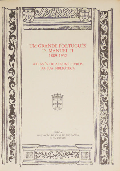 PINA MARTINS. (José Vitorino de) UM GRANDE PORTUGUÊS. D. MANUEL II 1889-1932.