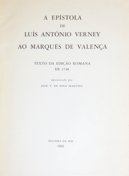 VERNEY. (Luís António) e José Pina Martins. A EPÍSTOLA DE LUÍS ANTÓNIO VERNEY AO MARQUÊS DE VALENÇA.