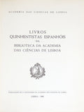 PINA MARTINS. (José Vitorino de) e Helena García Gil. LIVROS QUINHENTISTAS ESPANHÓIS DA BIBLIOTECA DA ACADEMIA DAS CIÊNCIAS DE LISBOA.