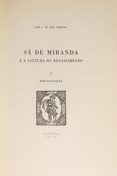 PINA MARTINS. (José V. de) SÁ DE MIRANDA E A CULTURA DO RENASCIMENTO, I. BIBLIOGRAFIA.