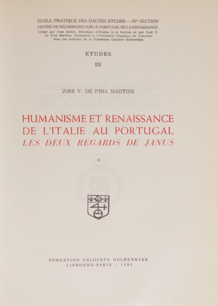 PINA MARTINS. (José V. de) HUMANISME ET RENAISSANCE DE L'ITALIE AU PORTUGAL, LES DEUX REGARDS DE JANUS.