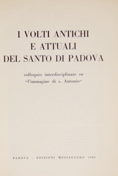 VOLTI (I) ANTICHI E ATTUALI DEL SANTO DI PADOVA.