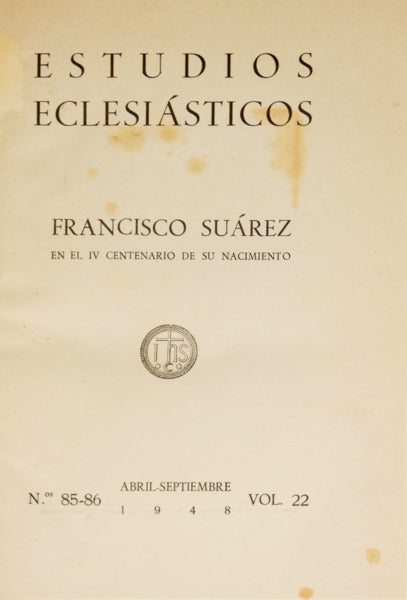 ESTUDIOS ECLESIÁSTICOS, N.º 85-86, ABRIL-SEPTIEMBRE 1948. FRANCISCO SUÁREZ EN EL IV CENTENARIO DE SU NACIMIENTO.