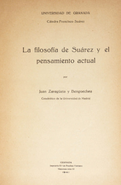 ZARAGÜETA Y BENGOECHEA. (Juan) LA FILOSOFÍA DE SUÁREZ Y EL PENSAMIENTO ACTUAL.