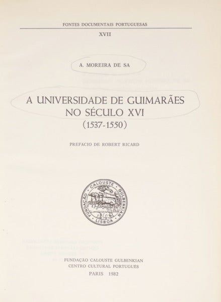 MOREIRA DE SÁ. (Artur) A UNIVERSIDADE DE GUIMARÃES NO SÉCULO XVI (1537-1550).