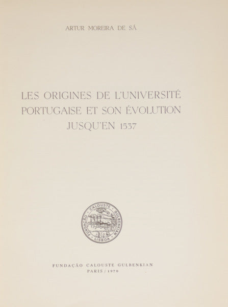 MOREIRA DE SÁ. (Artur) LES ORIGINES DE L'UNIVERSITÉ PORTUGAISE ET SON ÉVOLUTION JUSQU'EN 1537.