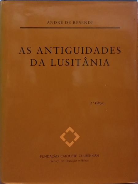 RESENDE. (André de) AS ANTIGUIDADES DA LUSITÂNIA. [2.ª EDIÇÃO]