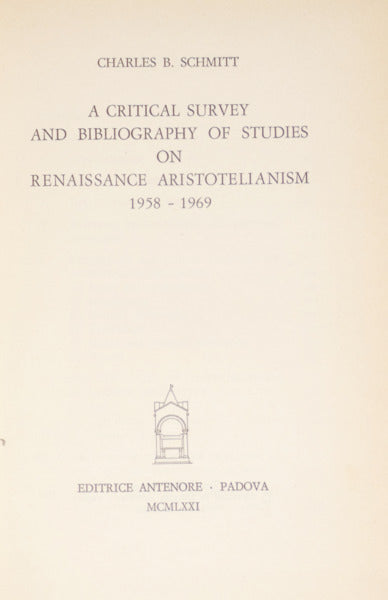 SCHMITT. (Charles Bernard) A CRITICAL SURVEY AND BIBLIOGRAPHY OF STUDIES ON RENAISSANCE ARISTOTELIANISM 1958-1969.