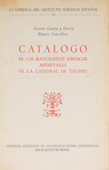 GARCIA Y GARCIA. (Antonio) e Ramon Gonzalvez. CATALOGO DE LOS MANUSCRITOS JURIDICOS MEDIEVALES DE LA CATEDRAL DE TOLEDO.
