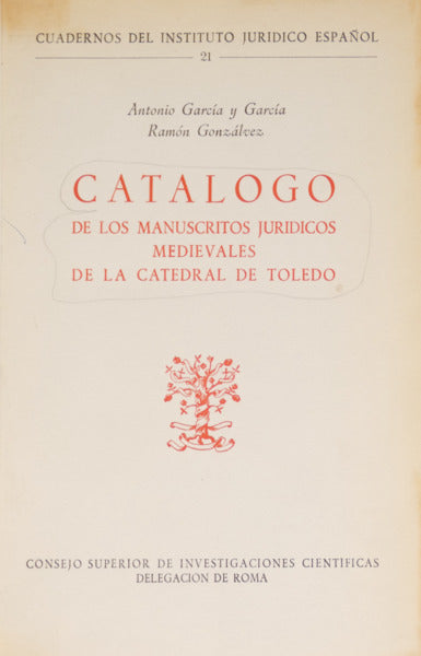 GARCIA Y GARCIA. (Antonio) e Ramon Gonzalvez. CATALOGO DE LOS MANUSCRITOS JURIDICOS MEDIEVALES DE LA CATEDRAL DE TOLEDO.
