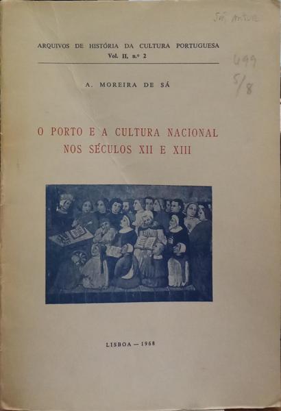 MOREIRA DE SÁ. (Artur) O PORTO E A CULTURA NACIONAL NOS SÉCULOS XII E XIII.