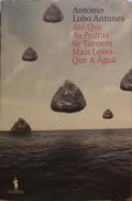 LOBO ANTUNES. (António) ATÉ QUE AS PEDRAS SE TORNEM MAIS LEVES QUE A ÁGUA. [2. EDIÇÃO]