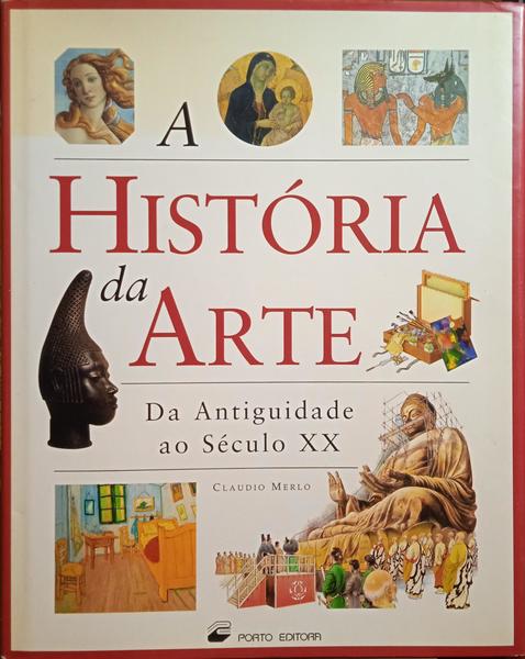 MERLO. (Claudio) A HISTÓRIA DA ARTE, DA ANTIGUIDADE AO SÉCULO XX.