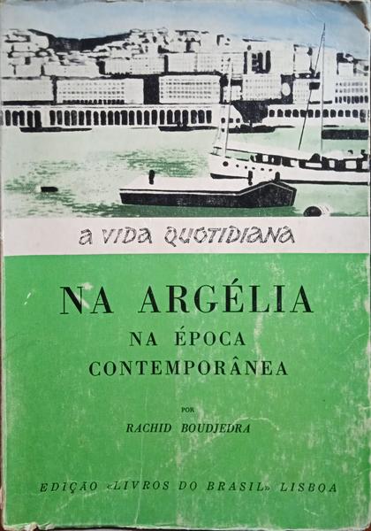 BOUDJEDRA. (Rachid) A VIDA QUOTIDIANA NA ARGÉLIA NA ÉPOCA CONTEMPORÂNEA.