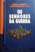 VASCONCELOS E SÁ. (Jorge Alberto) OS SENHORES DA GUERRA.