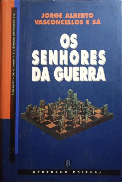 VASCONCELOS E SÁ. (Jorge Alberto) OS SENHORES DA GUERRA.