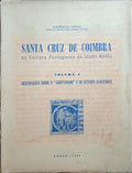 CRUZ. (António) SANTA CRUZ DE COIMBRA NA CULTURA PORTUGUESA DA IDADE MÉDIA, VOLUME 1.