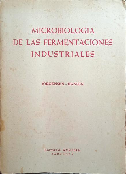JÖRGENSEN. (Alfred) MICROBIOLOGIA DE LAS FERMENTACIONES INDUSTRIALES.