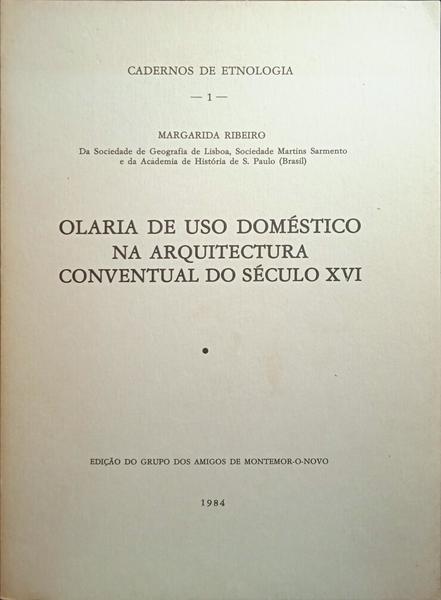 RIBEIRO. (Margarida) OLARIA DE USO DOMÉSTICO NA ARQUITECTURA CONVENTUAL DO SÉCULO XVI.